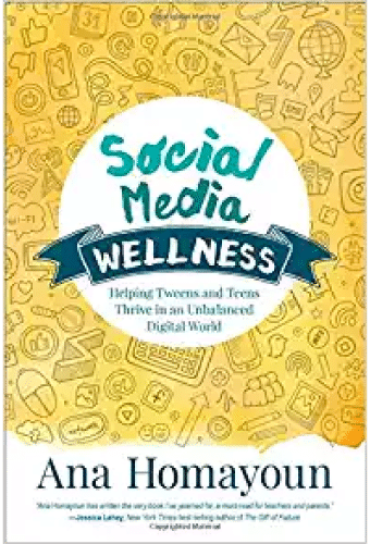 Social Media Wellness: Helping Tweens and Teens Thrive in an Unbalanced Digital World